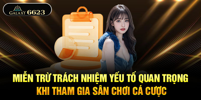 Miễn trừ trách nhiệm - Yếu tố quan trọng khi tham gia sân chơi cá cược Miễn trừ trách nhiệm - Yếu tố quan trọng khi tham gia sân chơi cá cược