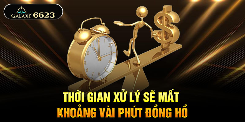 Thời gian xử lý sẽ mất khoảng vài phút đồng hồ Thời gian xử lý sẽ mất khoảng vài phút đồng hồ