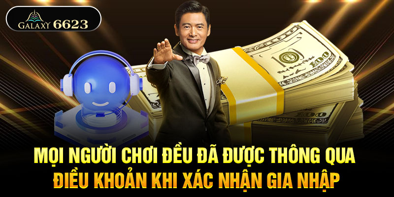 Mọi người chơi đều đã được thông qua điều khoản khi xác nhận gia nhập Mọi người chơi đều đã được thông qua điều khoản khi xác nhận gia nhập