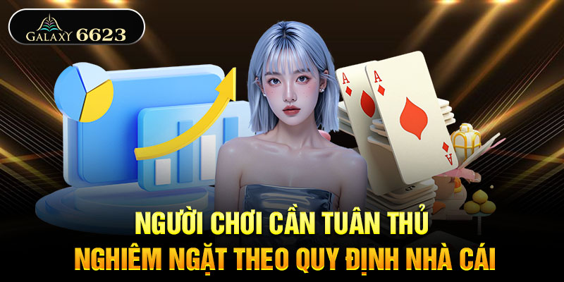 Người chơi cần tuân thủ nghiêm ngặt theo quy định nhà cái Người chơi cần tuân thủ nghiêm ngặt theo quy định nhà cái