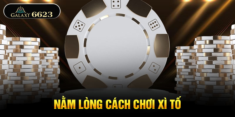 Nằm lòng cách chơi xì tố