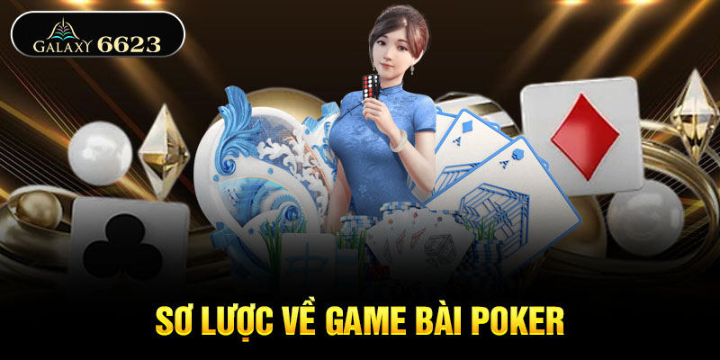 Sơ lược về game bài Poker