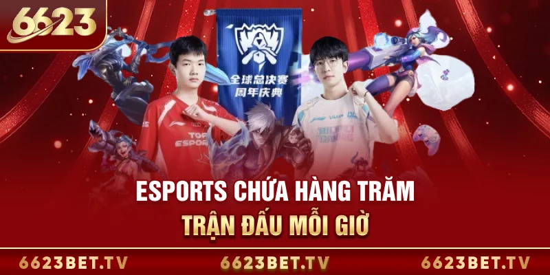 Esports chứa hàng trăm trận đấu mỗi giờ