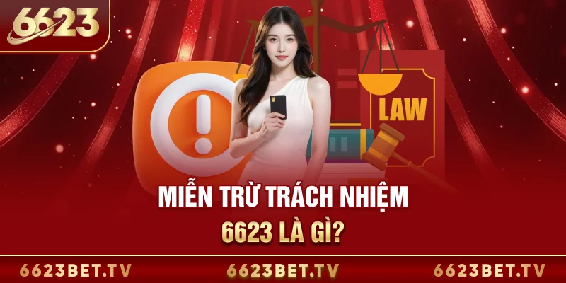 Miễn trừ trách nhiệm 6623 Miễn trừ trách nhiệm 6623 là gì?