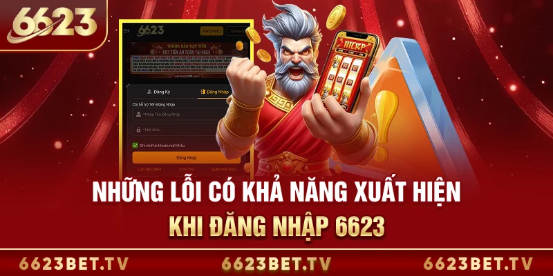 Đăng Nhập 6623 Với Hướng Dẫn Và Những Điều Kiện Cơ Bản Những lỗi có khả năng xuất hiện khi đăng nhập 6623