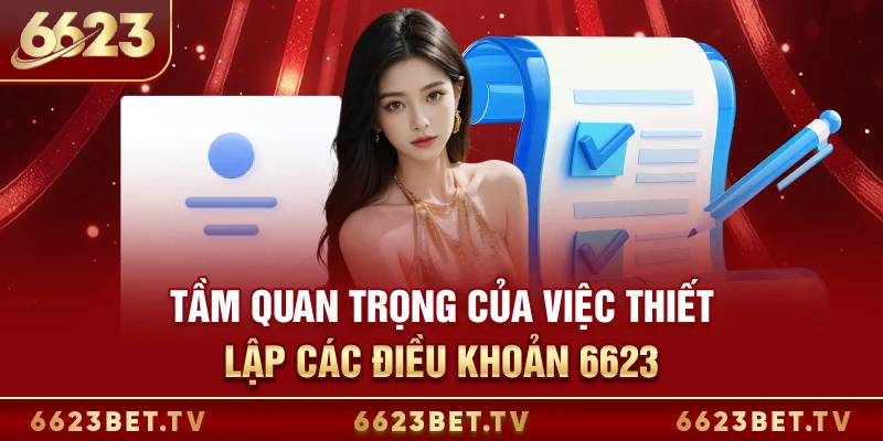 Điều khoản điều kiện 6623 Tầm quan trọng của việc thiết lập các điều khoản điều kiện 6623