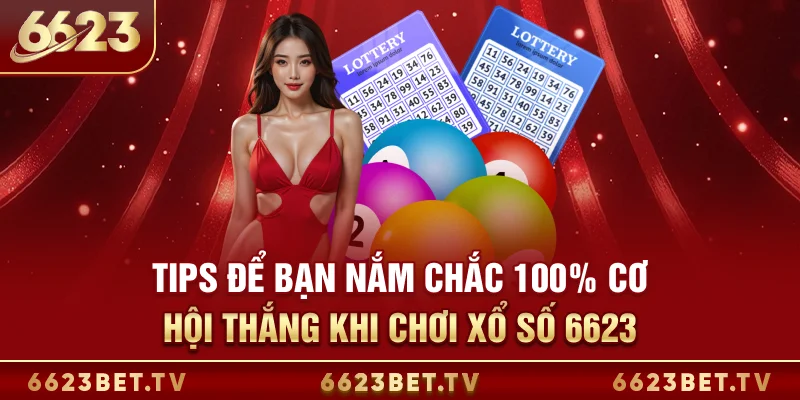 Xổ Số 6623 Mẹo để bạn nắm chắc 100% cơ hội thắng khi chơi xổ số 6623