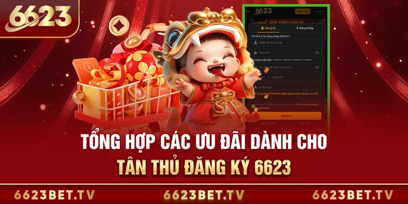 Đăng Ký 6623 - Trải Nghiệm Cá Cược Tại Nhà Cái Số 1 Châu Á Tổng hợp các ưu đãi dành cho tân thủ đăng ký 6623