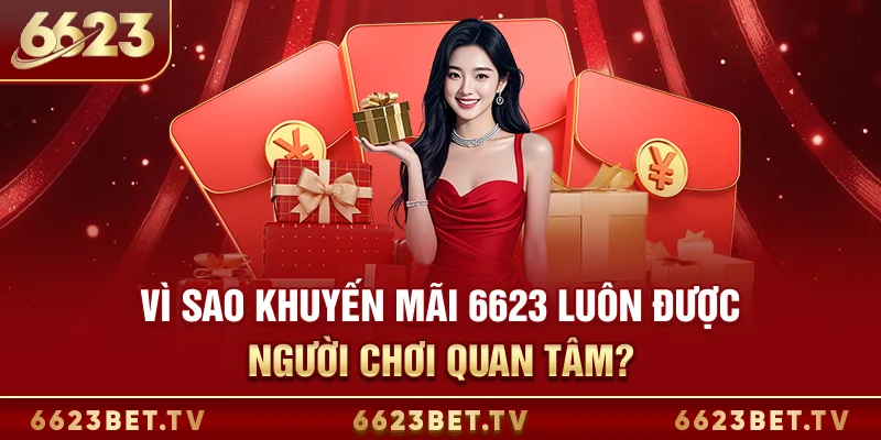 Khuyến Mãi 6623 Hôm Nay Hấp Dẫn Với Các Sự Kiện Giá Trị Vì sao khuyến mãi 6623 luôn được người chơi quan tâm?